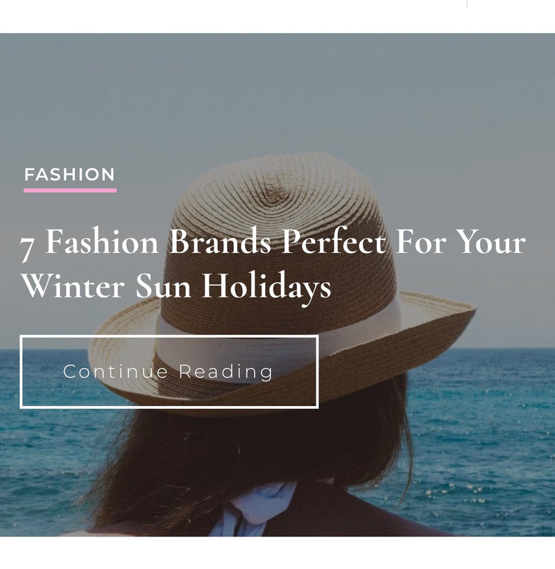 British Style Society - 7 Fashion Brands Perfect For Your Winter Sun Holidays